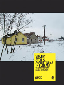 Amnesty International: Violent Attacks Against Roma in Hungary (Nov. 2010)