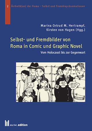 Aktuelle Bücher über Roma-Bilder in den Medien (Teil 2): Marina Ortrud M. Hertrampf / Kirsten von Hagen (Hg.), Selbst- und Fremdbilder von Roma in Comic und Graphic Novel. Vom Holocaust bis zur Gegenwart (= Ästhetik(en) der Roma – Selbst- und Fremdrepräsentationen, Bd. 3), AVM.edition: München 2020, 277 Seiten.